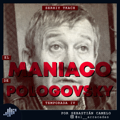 episode Serialmente: Serhiy Tkach | El Maniaco de Pologovsky artwork