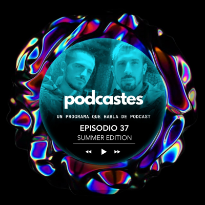 episode PODCASTES 37 - Summer Edition artwork