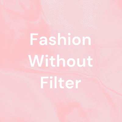 Fashion Without Filter