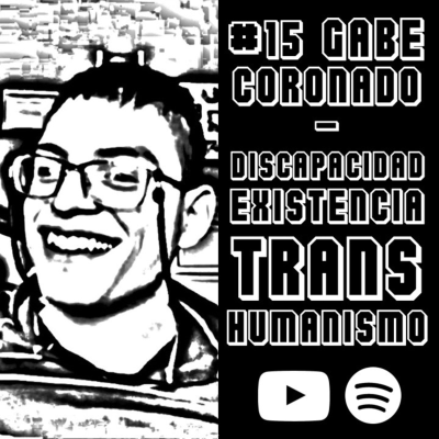 episode Gabe Coronado: Discapacidad, Existencialismo, Transhumanismo | Bajo La Luna Podcast #15 artwork