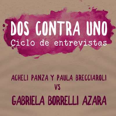 episode DOS CONTRA UNO - Entrevista a GABRIELA BORRELLI AZARA artwork