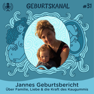 episode #31 Jannes Geburtsbericht: Über Familie, Liebe & die Kraft des Kaugummis artwork