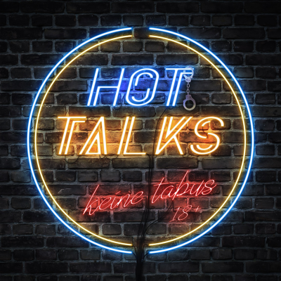 Hot Talks - Ein Podcast ohne Tabuthemen