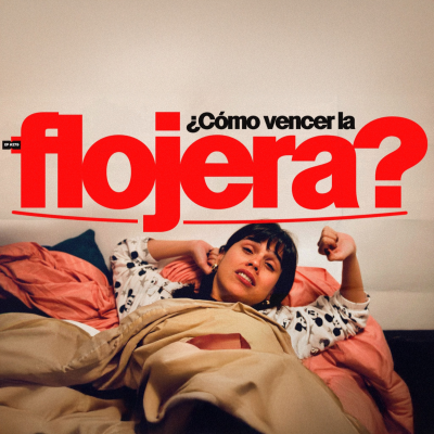 episode ¿Cómo vencer la flojera? | 280 artwork