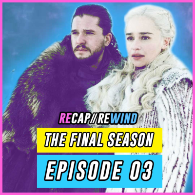 episode Game of Thrones - S08xE03 // Recap Rewind artwork