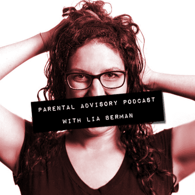 Parental Advisory with Lia Berman