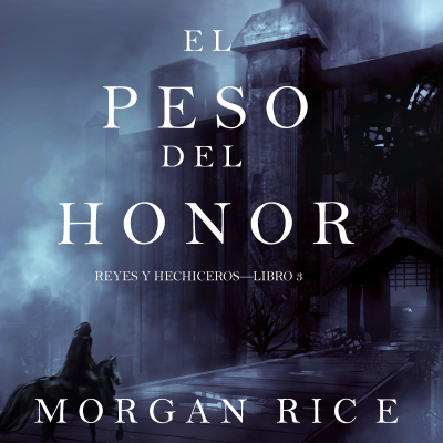 Cover image El Peso del Honor (Reyes y Hechiceros—Libro 3)
