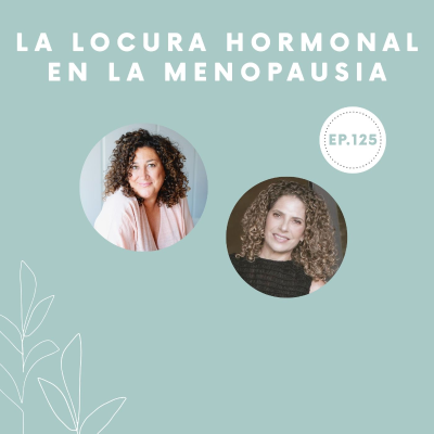 episode 125-La locura hormonal en la menopausia artwork