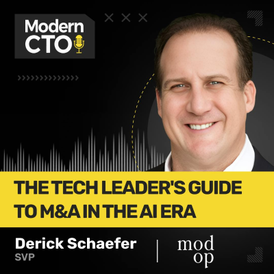 episode The Tech Leader's Guide to M&A in the AI Era with Derick Schaefer, SVP at Mod Op artwork