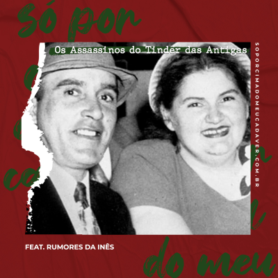 episode 37 - Os Assassinos do Tinder das Antigas (feat. Rumores da Inês) artwork