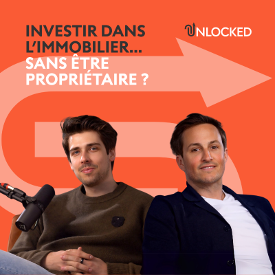 episode Investir dans l'immobilier... sans être propriétaire? | Unlocked artwork
