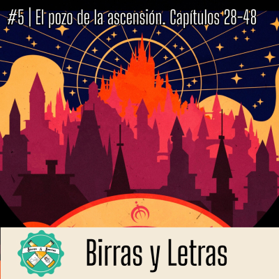 episode Club de Lectura El pozo de la ascensión: capítulos 28 - 48 | Birras y Letras #5 artwork