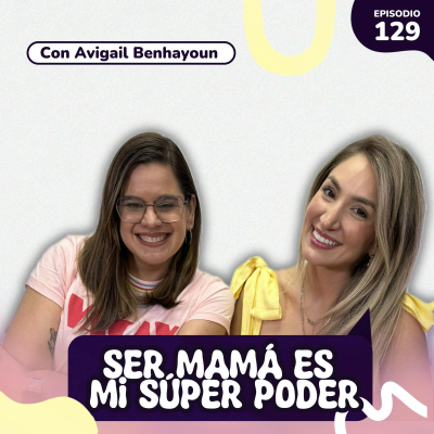 episode El superpoder de ser mujer (aunque a veces lloremos en el baño) | SRH EP129 con Avigail Benhayoun artwork