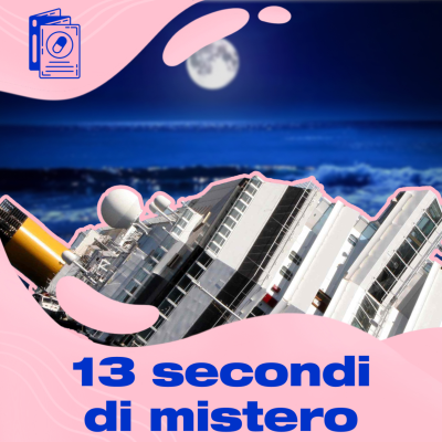 episode Costa Concordia: il mistero dei 13 secondi di follia artwork