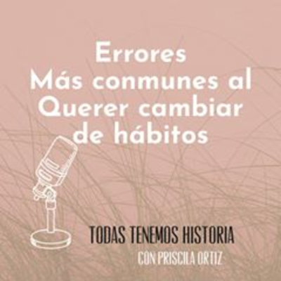 episode Errores que cometemos al querer cambiar nuestros hábitos artwork