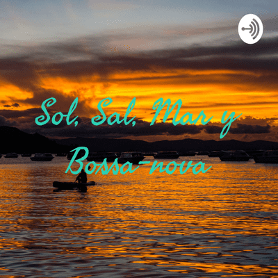 Sol, Sal, Mar y Bossa-nova