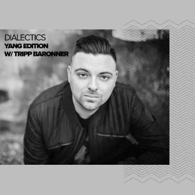 episode Dialectics 062 with Tripp Baronner - Yang Edition artwork