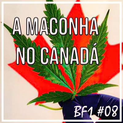 episode Como é fumar maconha no Canadá? [BF1 #08] artwork