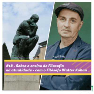 episode #18 - Sobre o ensino de Filosofia na atualidade - com o Filósofo Walter Kohan artwork