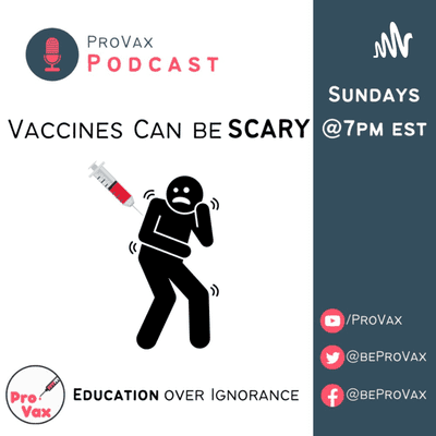 Vaccines Can be Scary: A ProVax Podcast