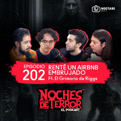 episode Ep 202: Renté un Airbnb Embrujado | Noches de Terror ft @El Grimorio de Riggs artwork