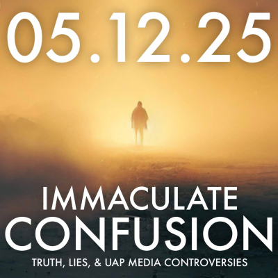 episode Immaculate Confusion: Truth, Lies, & UAP Media Controversies | MHP 05.12.25. artwork
