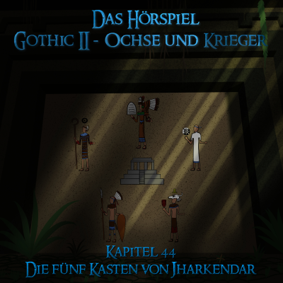 episode Kapitel 44 - Die fünf Kasten von Jharkendar [Gothic II - Ochse und Krieger] artwork