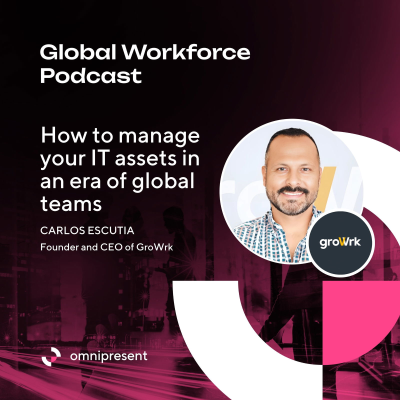 episode How to manage your IT assets in an era of global teams with Carlos Escutia of GroWrk artwork
