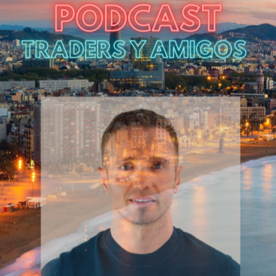 episode 🔊54.TRADERS Y AMIGOS: RUBÉN MARTÍNEZ. Trader algorítmico nos explica todo el proceso artwork