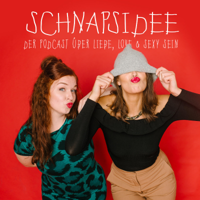 Schnapsidee - der Podcast über Liebe, Love & sexy sein - podcast