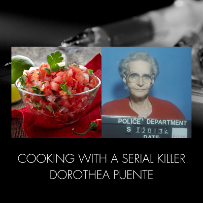 episode S1 Ep1: Cooking With a Serial Killer - Dorothea Puente Featuring Shane Bugbee artwork