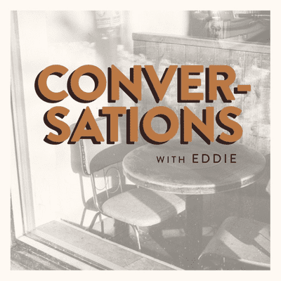 Conversations with Eddie