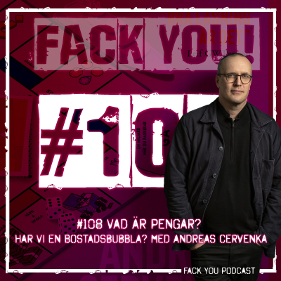 episode 108 - Andreas Cervenka - Vad är Pengar? Har vi en bostadsbubbla? Ekonomi, Belåning och Inflation artwork