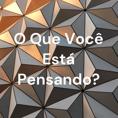 O Que Você Está Pensando?