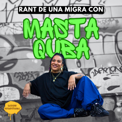 episode Rant de una migra con Masta Quba artwork