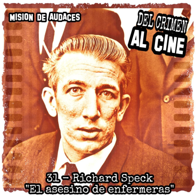 episode 31. MDA - Del Crimen al Cine - Richard Speck "El asesino de enfermeras" artwork