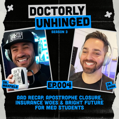 episode AAD Recap, Apostrophe Closure, Insurance Woes & Bright Future for Med Students artwork