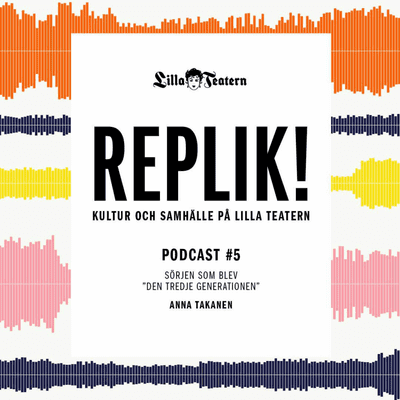episode Replik! Sörjen som blev, “Den tredje generationen”: Anna Takanen artwork
