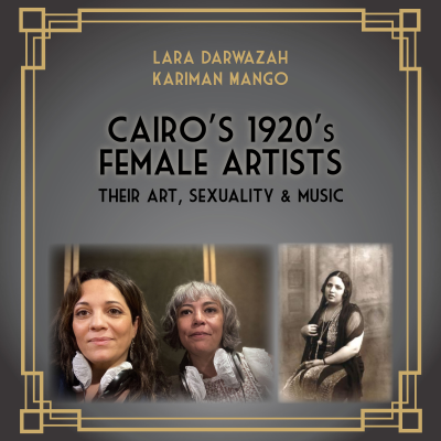 episode Cairo's 1920's Female Artists - Their Art, Sexuality & Music artwork