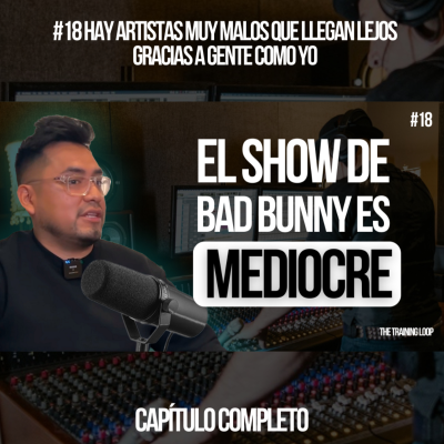 episode #18 Hay ARTISTAS MUY MALOS TRIUNFAN gracias A GENTE COMO YO 🤑 REALIDAD mundo de la música artwork