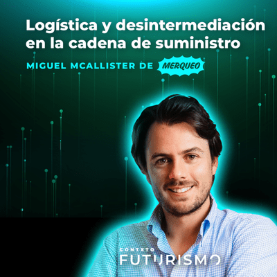 episode Logística y desintermediación en la cadena de suministro - Miguel Mc Allister de Merqueo artwork