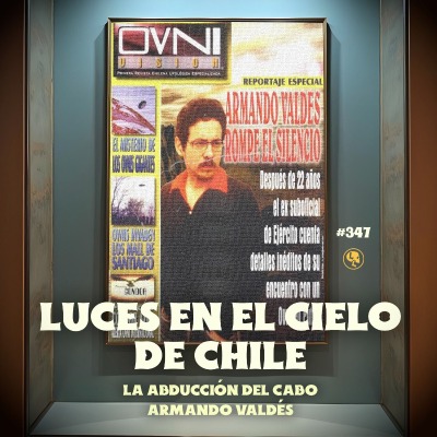 episode E347: Luces en el cielo de Chile: La abducción del cabo Armando Valdés artwork