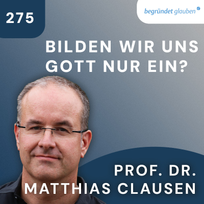 episode Ist Gott nur ein Konstrukt unserer Psyche? | Prof. Dr. Matthias Clausen artwork