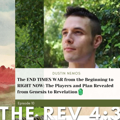 episode D U S T I N N E M O S- The END TIMES WAR from the Beginning to RIGHT NOW: The Players and Plan Revealed from Genesis to Revelation artwork