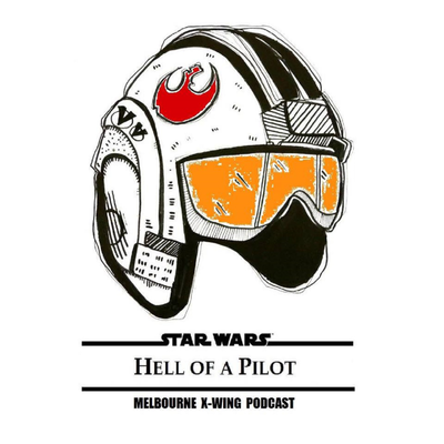 Hell of a Pilot: X-Wing Podcast