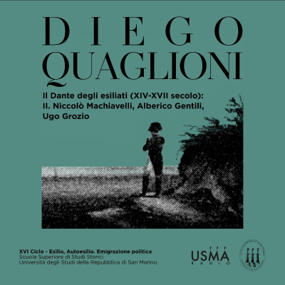 episode 69. Il Dante degli esiliati (XIV-XVII secolo): II. Niccolò Machiavelli, Alberico Gentili, Ugo Grozio - Diego Quaglioni artwork