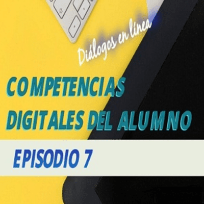 episode Episodio 7 - Competencias Digitales del Alumno artwork