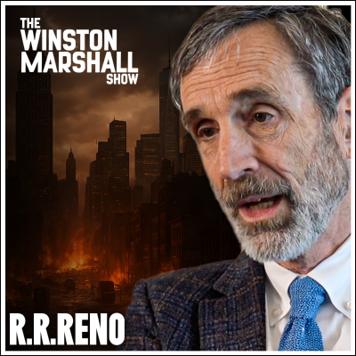 episode R.R.Reno - Why The Postwar Consensus Was WRONG & How It Lead To The Rise Of Trump artwork