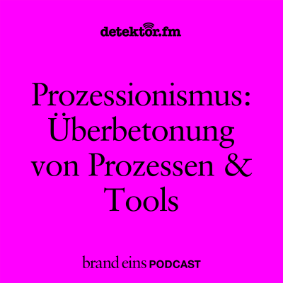 episode Prozessionismus: Die Überbetonung von Prozessen und Tools artwork