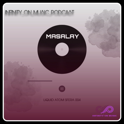 episode Masalay - Liquid Atom Sfera (INFINITY ON MUSIC PODCAST) #4 artwork